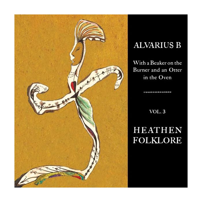 ALVARIUS B. - WITH A BEAKER ON THE BURNER AND AN OTTER IN THE OVEN - VOL. 3 HEA