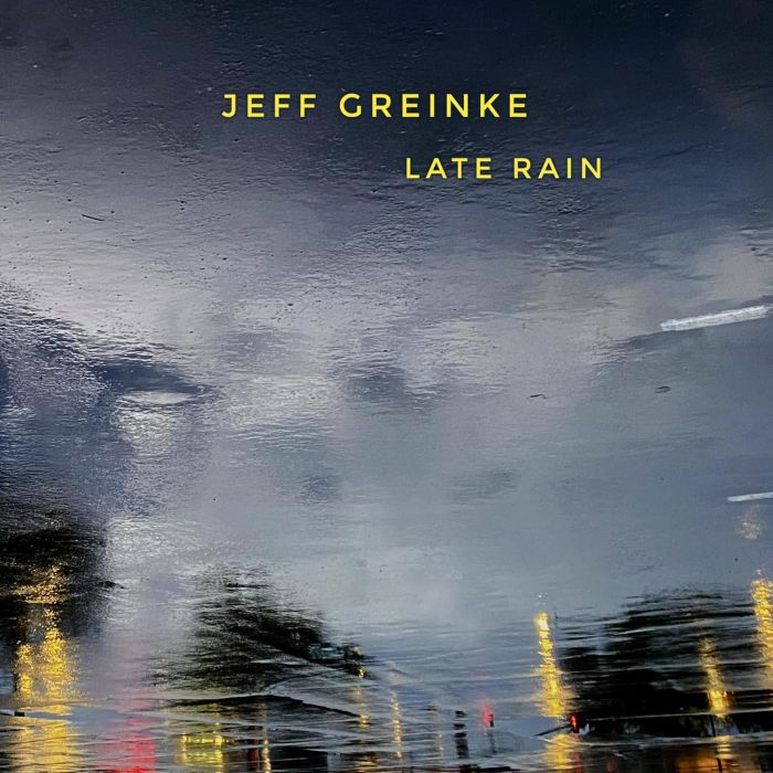 JEFF GREINKE - LATE RAIN