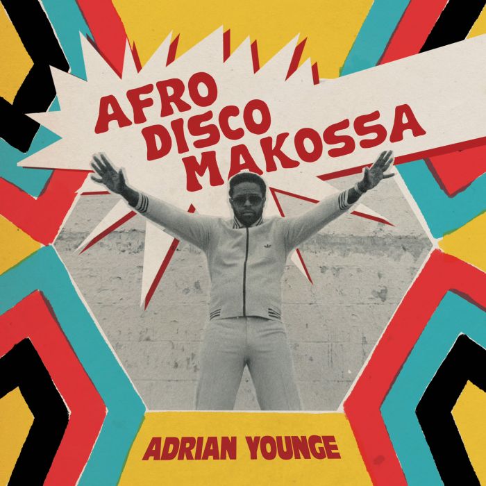 ADRIAN YOUNGE - AFRO-DISCO MAKOSSA
