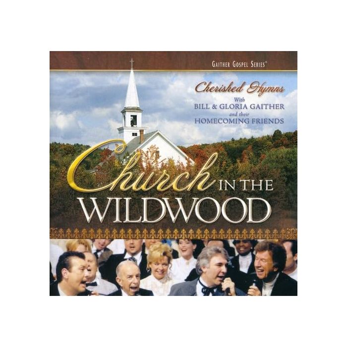 GAITHER,BILL & GLORIA - CHURCH IN WILDWOOD
