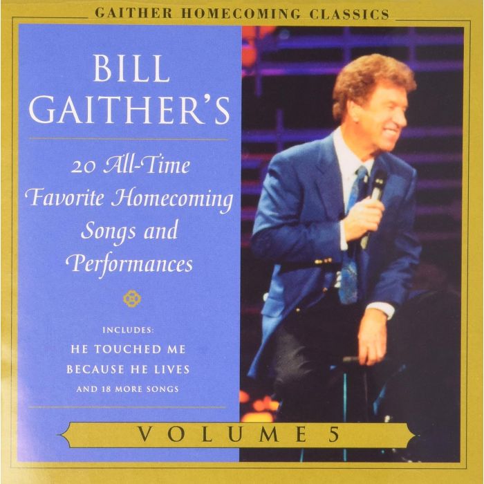 GAITHER,BILL & GLORIA - GAITHER HOMECOMING CLASSICS 5