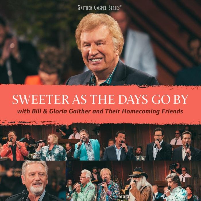 BILL & GLORIA GAITHER - SWEETER AS THE DAYS GO BY