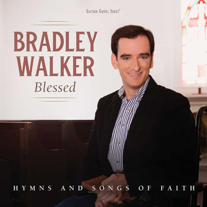BRADLEY WALKER - BLESSED: HYMNS AND SONGS OF FAITH