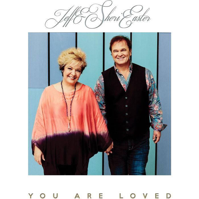 JEFF & SHERI EASTER - YOU ARE LOVED