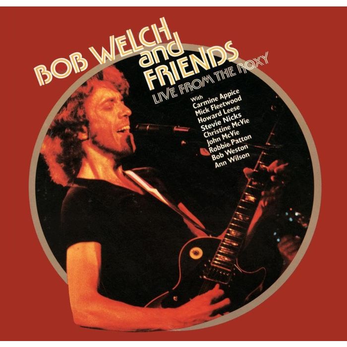 WELCH,BOB & FRIENDS - LIVE FROM THE ROXY