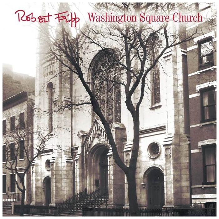ROBERT FRIPP - WASHINGTON SQUARE CHURCH (200G)