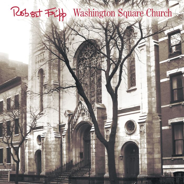 ROBERT FRIPP - WASHINGTON SQUARE CHURCH (200G)