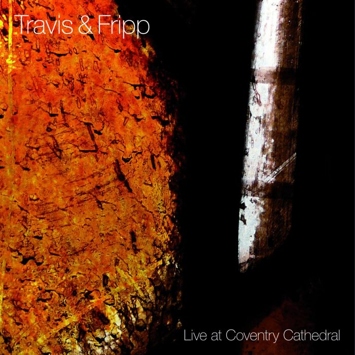 TRAVIS & FRIPP - LIVE AT COVENTRY CATHEDRAL