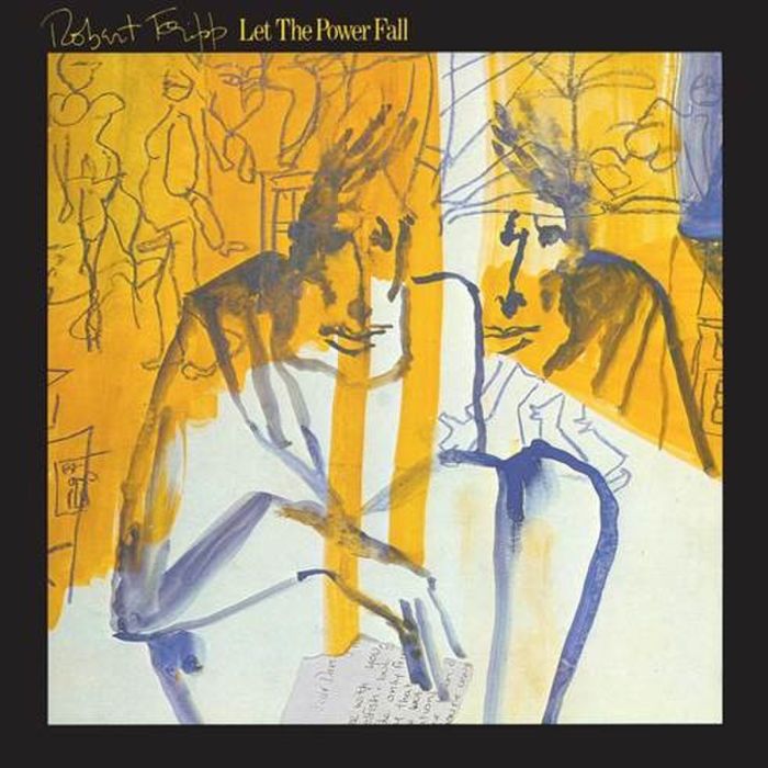 ROBERT FRIPP - LET THE POWER FALL - FRIPPERTRONICS