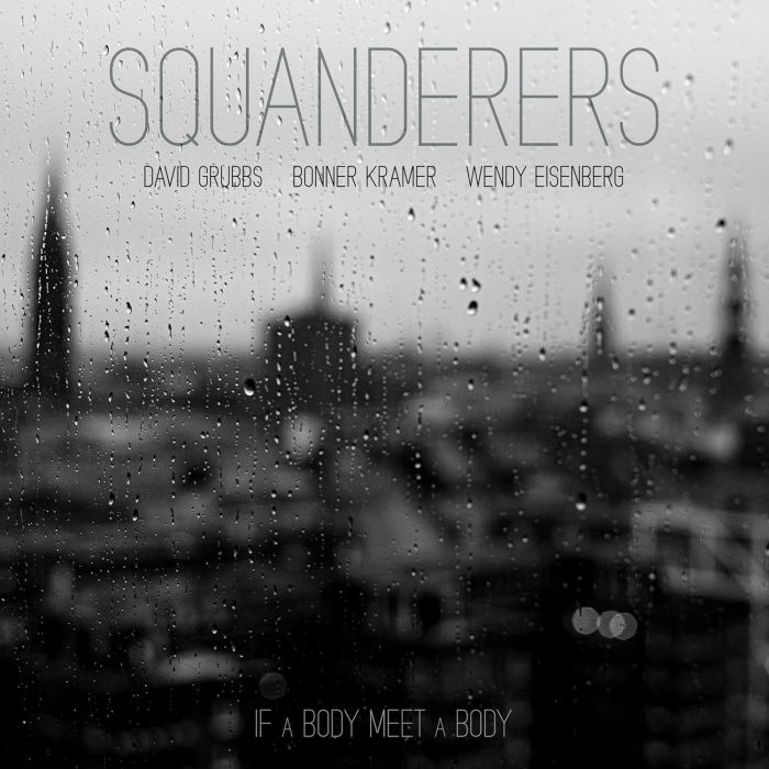 SQUANDERERS - IF A BODY MEET A BODY (CLEAR VINYL)