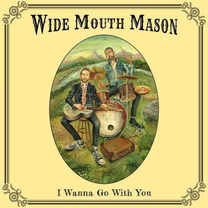 WIDE MOUTH MASON - I WANNA GO WITH YOU