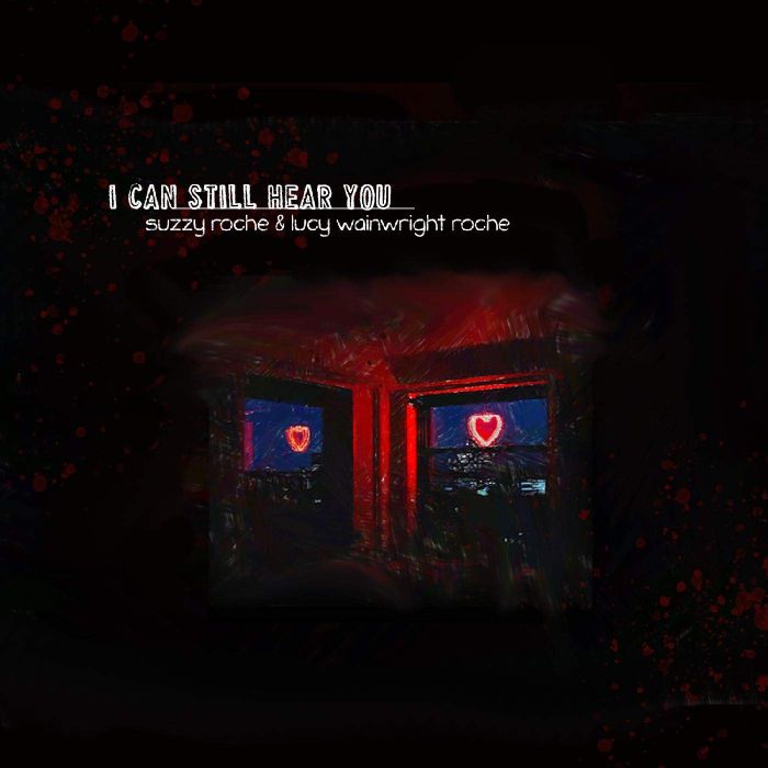 ROCHE,SUZZY & LUCY WAINWRIGHT ROCHE - I CAN STILL HEAR YOU (DIGIPACK)