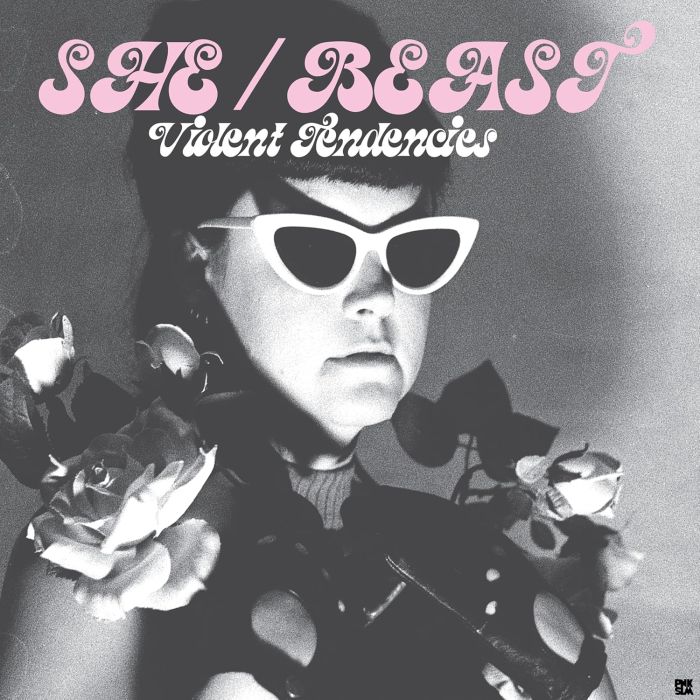 SHE/BEAST - VIOLENT TENDENCIES