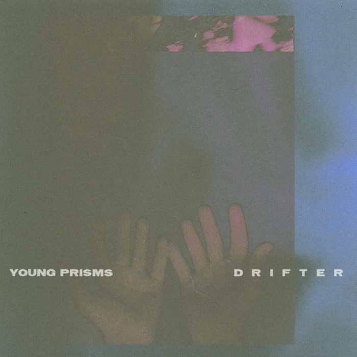YOUNG PRISMS - DRIFTER