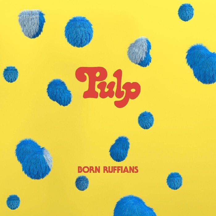BORN RUFFIANS - PULP (FIRST EDITION/BLUE VINYL)