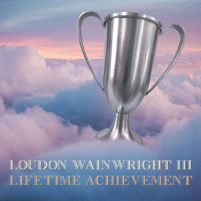 LOUDON III WAINWRIGHT - LIFETIME ACHIEVEMENT