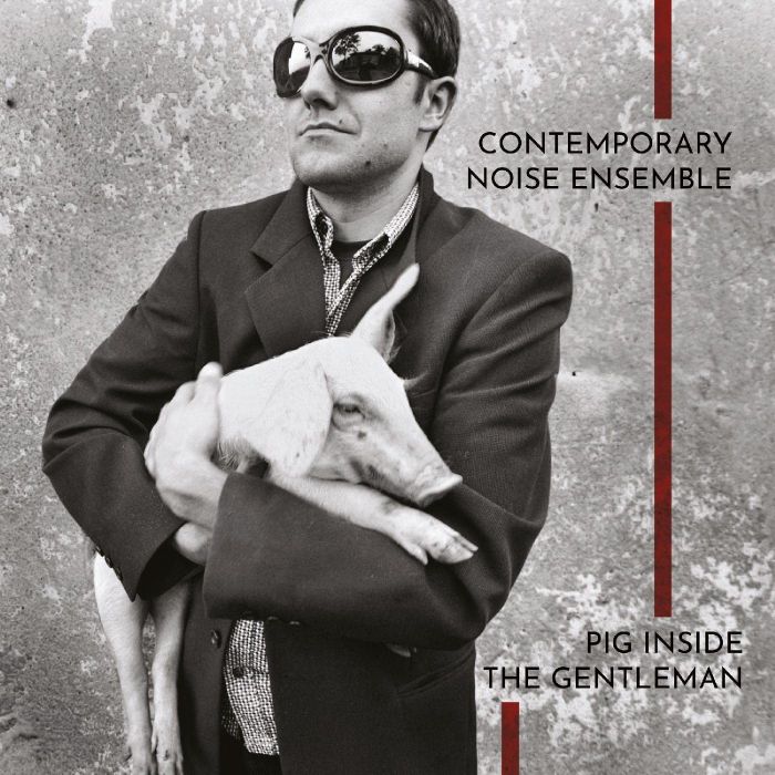 CONTEMPORARY NOISE ENSEMBLE - PIG INSIDE THE GENTLEMAN (CLEAR VINYL/180G/2LP)