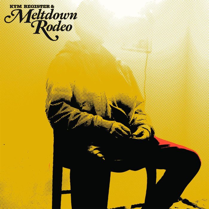 REGISTER,KYM & MELTDOWN RODEO - MELTDOWN RODEO