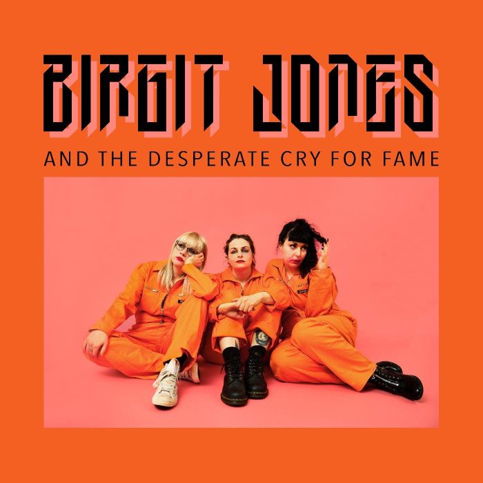BIRGIT JONES - BIRGIT JONES & THE DESPERATE CRY FOR FAME
