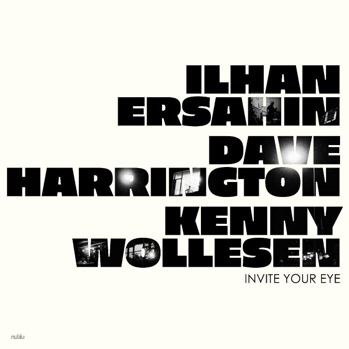 ILHAN; DAVE HARRINGTON; KENNY WOLLESEN ERSAHIN - INVITE YOUR EYE
