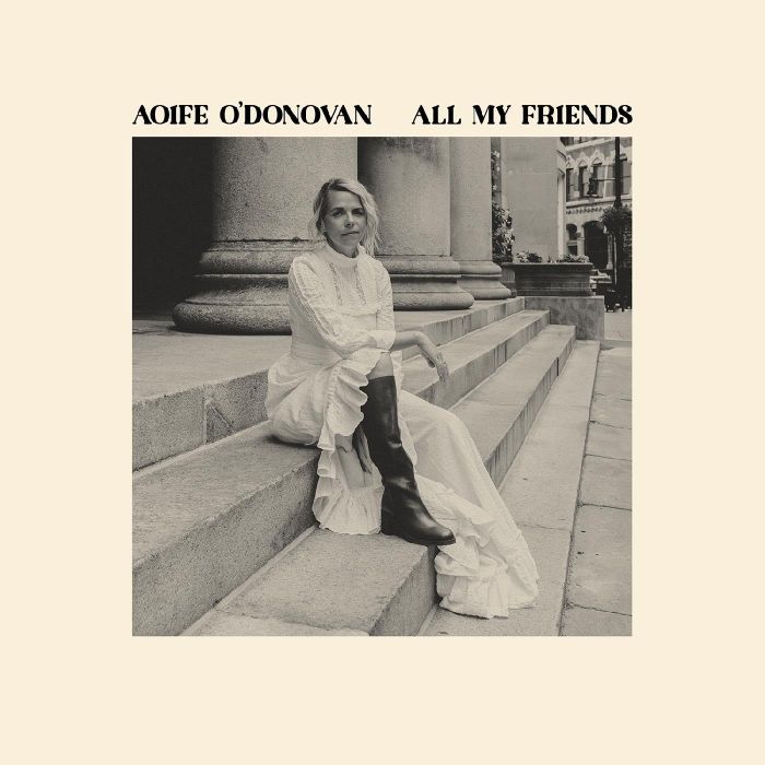 AOIFE O'DONOVAN - ALL MY FRIENDS