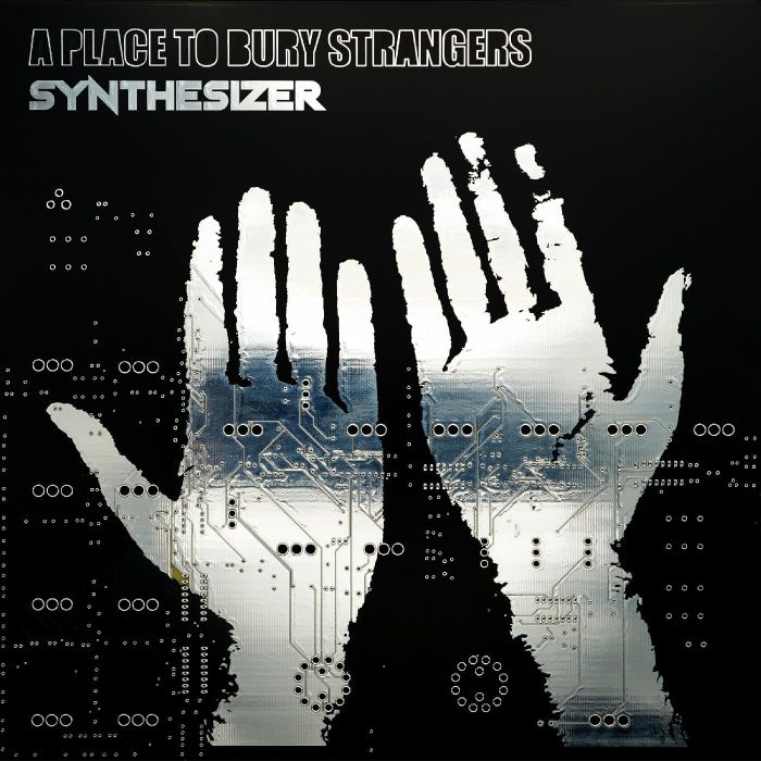 PLACE TO BURY STRANGERS - SYNTHESIZER