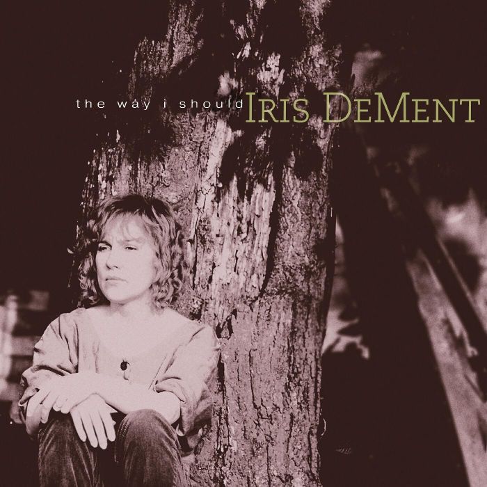 IRIS DEMENT - WAY I SHOULD (30TH ANNIVERSARY)