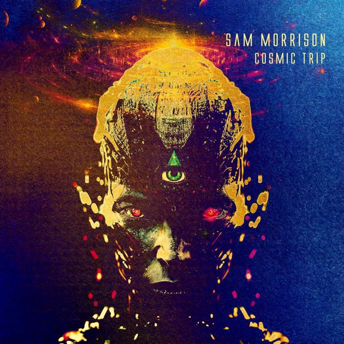 SAM MORRISON - COSMIC TRIP