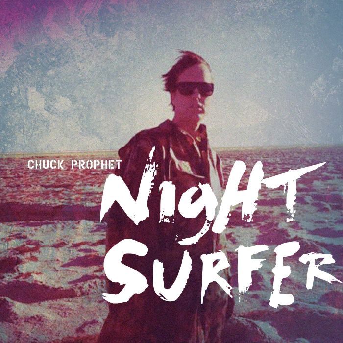 CHUCK PROPHET - NIGHT SURFER (10TH ANNIVERSARY) (TWILIGHT WAVE VINYL)