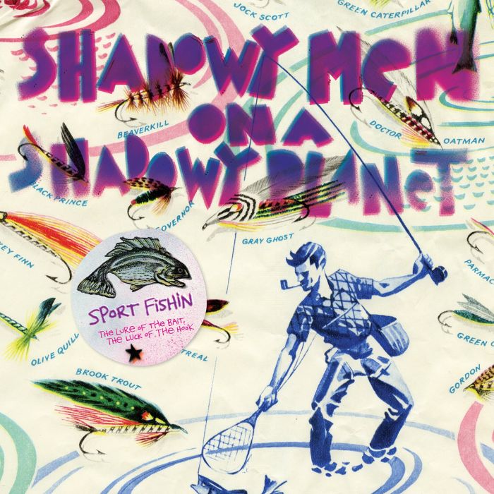 SHADOWY MEN ON A SHADOWY PLANET - SPORT FISHIN: THE LURE OF THE BAIT, THE LUCK OF THE HOOK