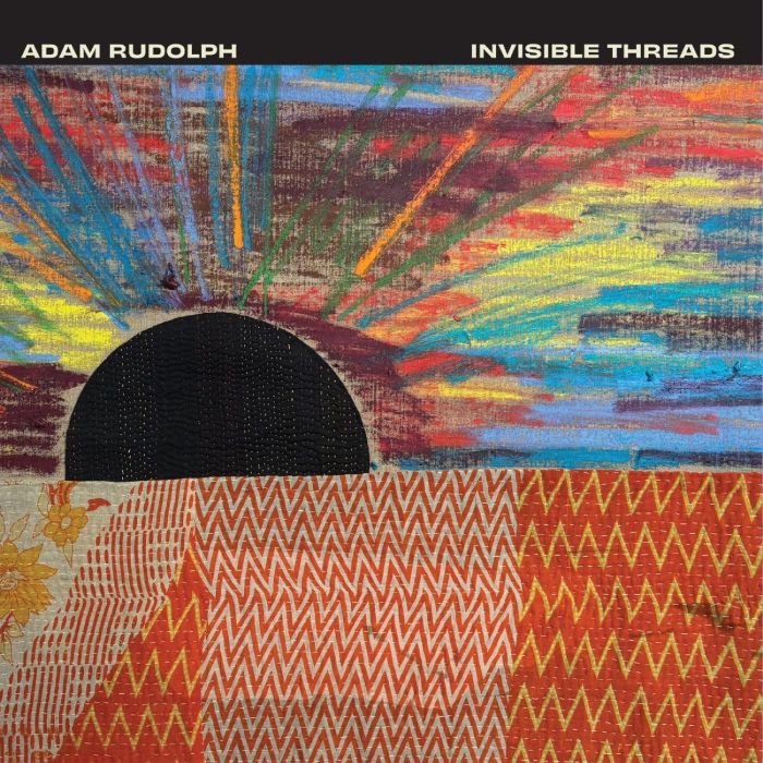 ADAM RUDOLPH - INVISIBLE THREADS