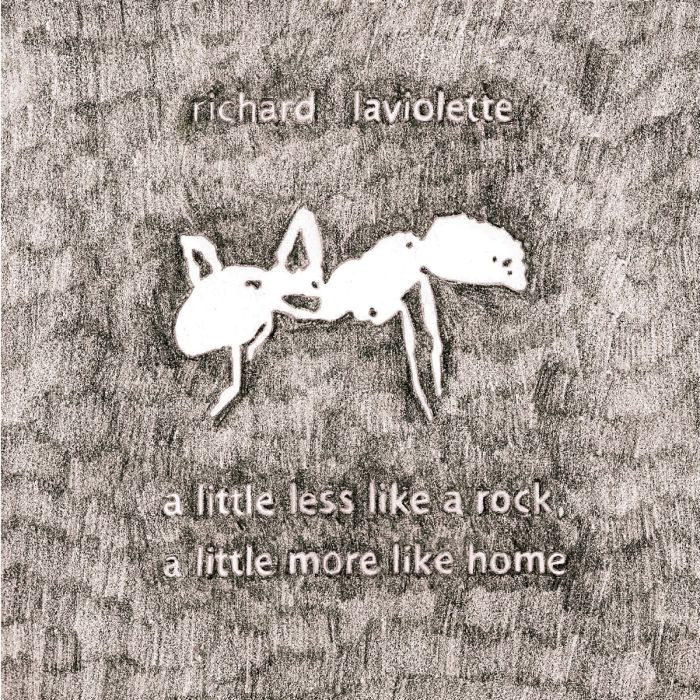 RICHARD LAVIOLETTE - LITTLE LESS LIKE A ROCK, A LITTLE MORE LIKE HOME