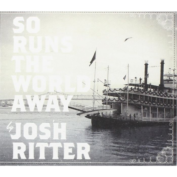 JOSH RITTER - SO RUNS THE WORLD AWAY