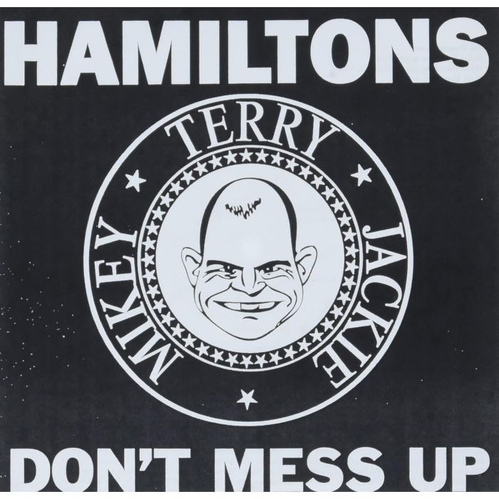 HAMILTONS - DON'T MESS UP