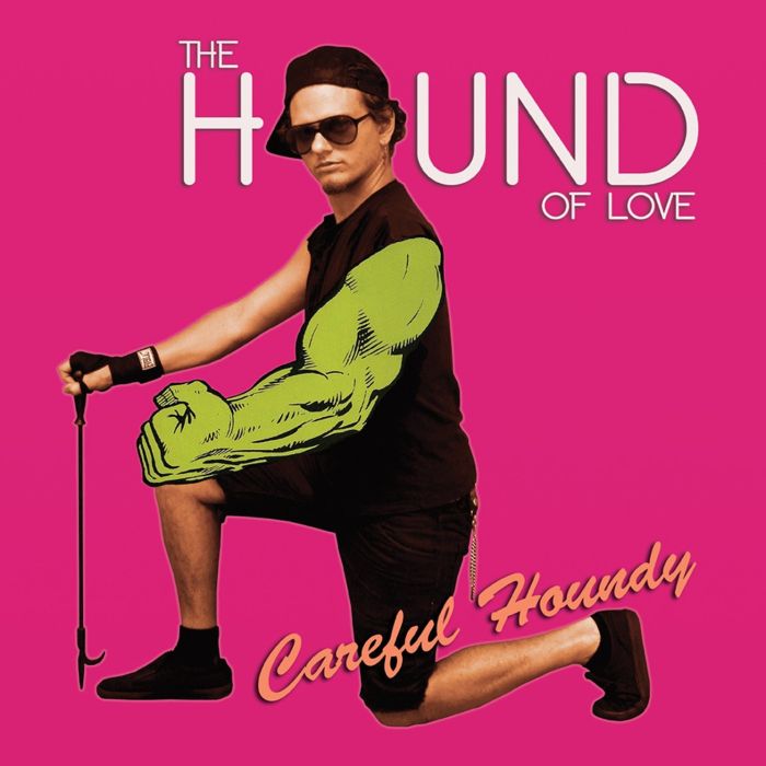 HOUND OF LOVE - CAREFUL HOUNDY