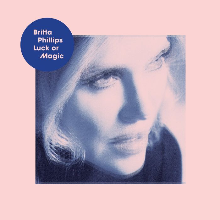 BRITTA PHILLIPS - LUCK OR MAGIC