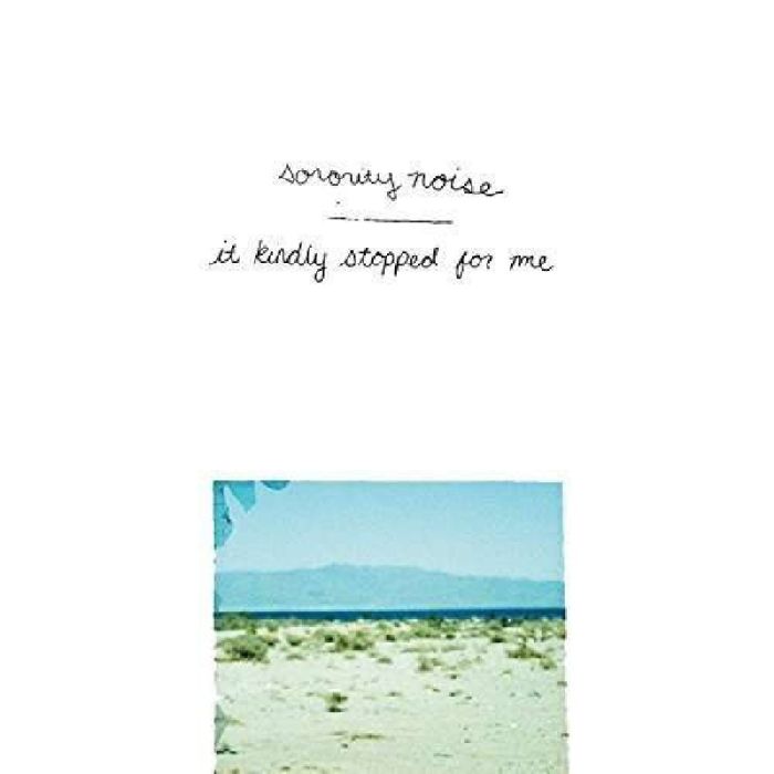 SORORITY NOISE - IT KINDLY STOPPED FOR ME
