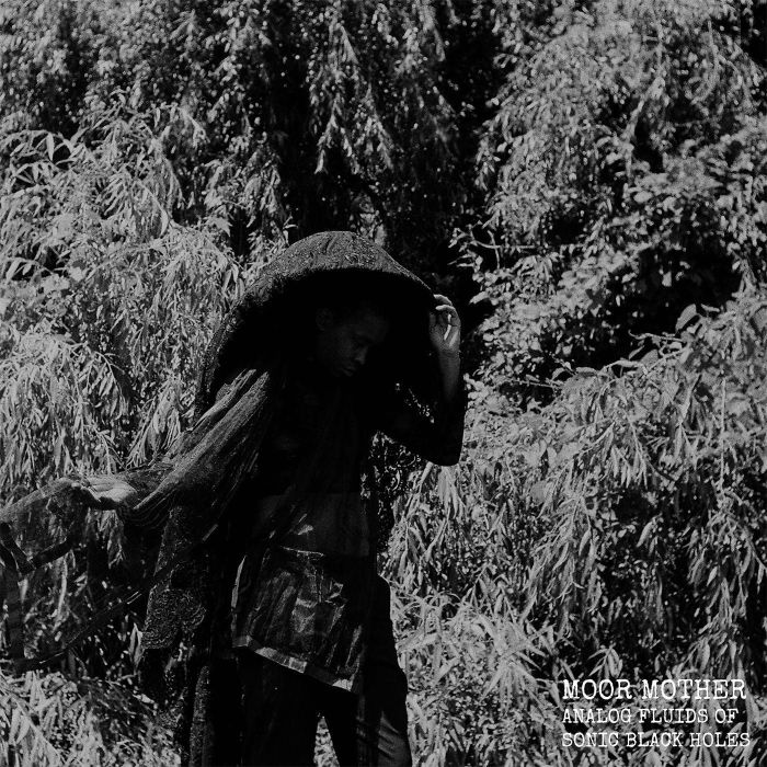 MOOR MOTHER - ANALOG FLUIDS OF SONIC BLACK HOLES