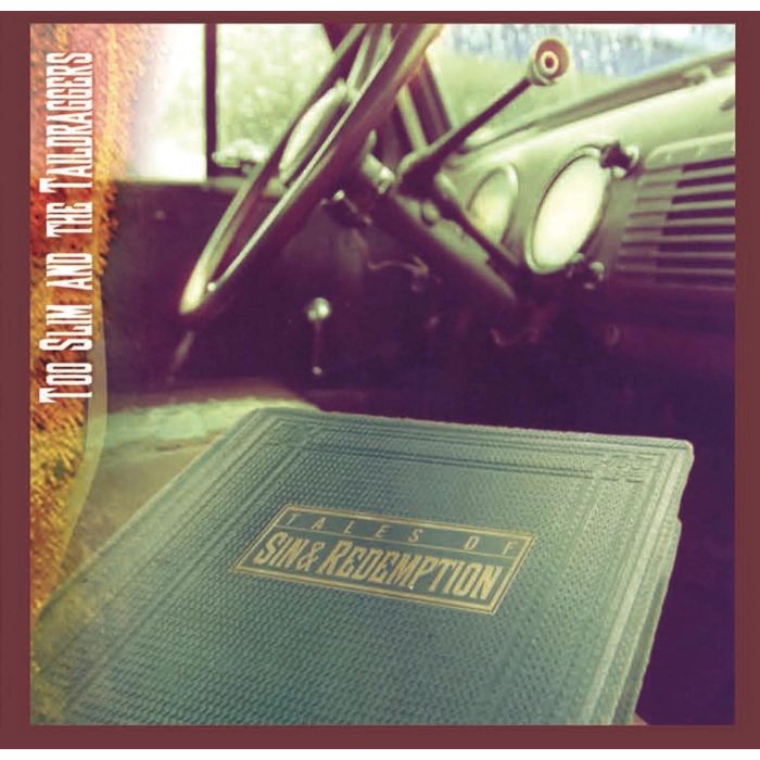 TOO SLIM AND THE TAILDRAGGERS - TALES OF SIN AND REDEMPTION