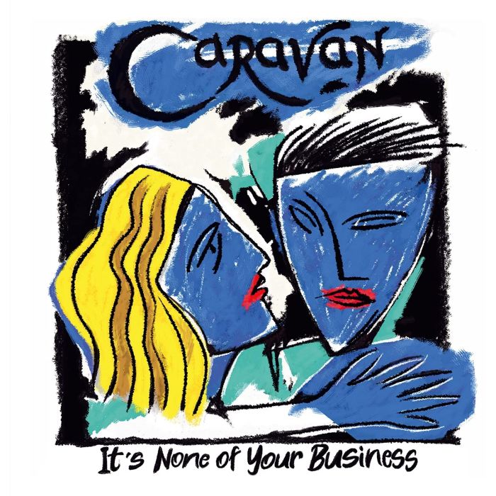CARAVAN - IT'S NONE OF YOUR BUSINESS