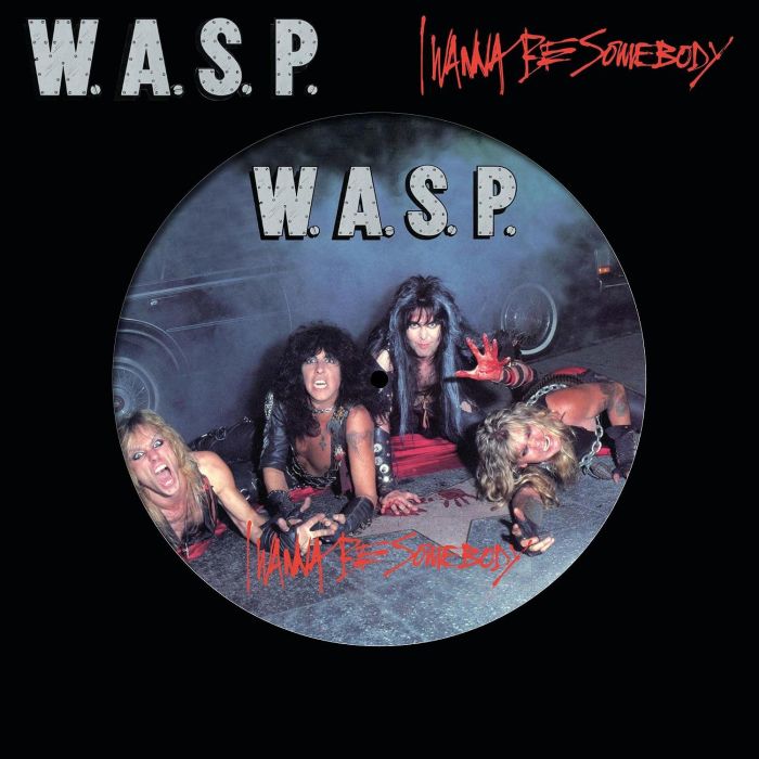 W.A.S.P - I WANNA BE SOMEBODY (PICTURE DISC)