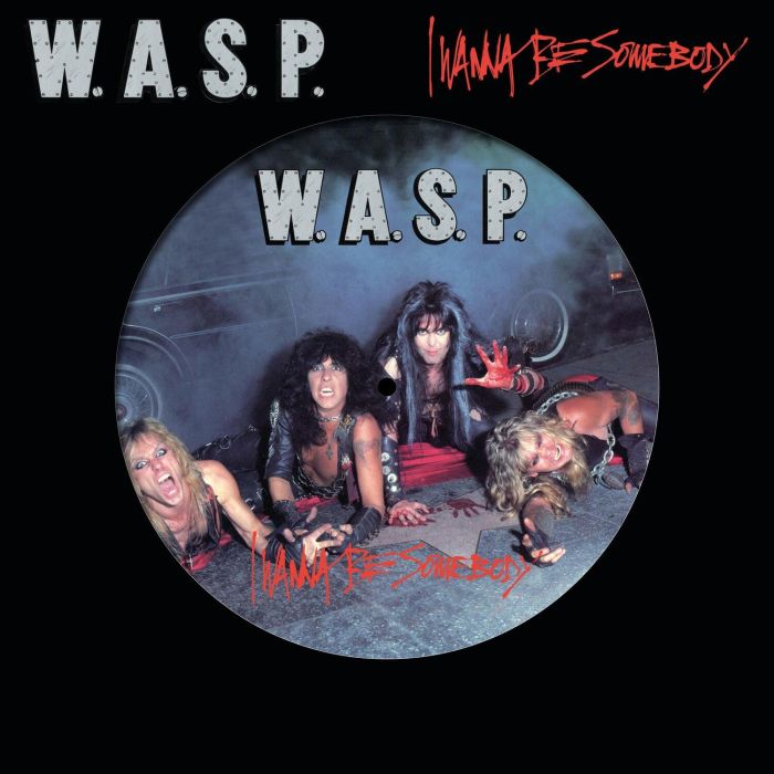 W.A.S.P - I WANNA BE SOMEBODY (PICTURE DISC)