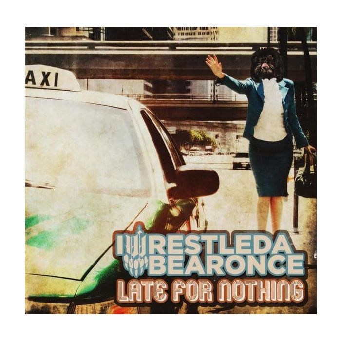 IWRESTLEDABEARONCE - LATE FOR NOTHING