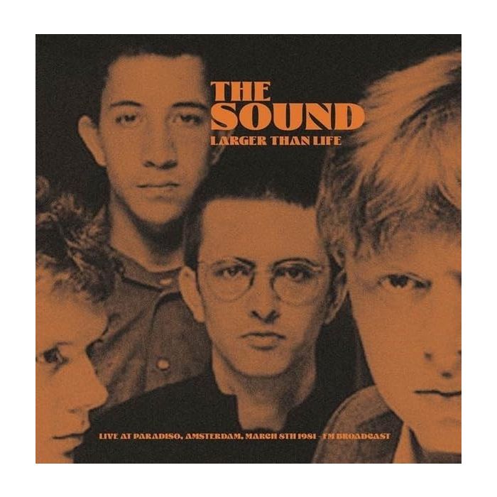 SOUND - LARGER THAN LIFE: LIVE AT PARADISO, AMSTERDAM, MARCH 8TH 1981