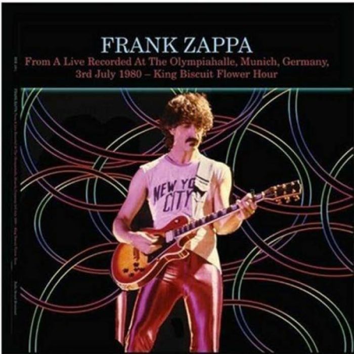 FRANK ZAPPA - UNFASTEN YERSELF: LIVE AT THE OLYMPIAHALLE. MUNICH. GERMANY. JULY