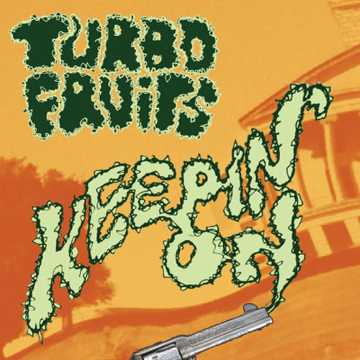 Turbo Fruits - Keepin' On