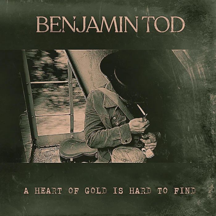 BENJAMIN TOD - HEART OF GOLD IS HARD TO FIND