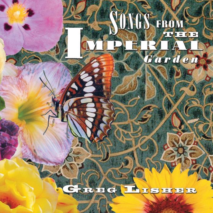 GREG LISHER - SONGS FROM THE IMPERIAL GARDEN