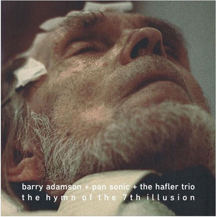 ADAMSON,BARRY & PAN SONIC & HAFLER TRIO - HYMN OF THE 7TH ILLUSION