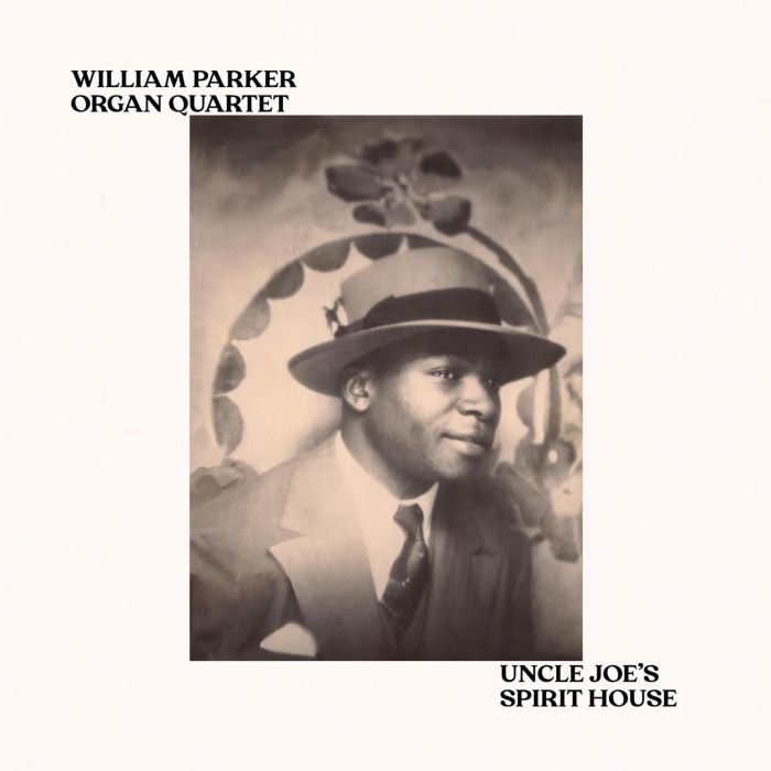 WILLIAM ORGAN QUARTET PARKER - UNCLE JOE'S SPIRIT HOUSE